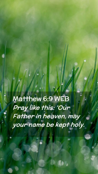 Picture 02 - Matthew 6:9 WEB Mobile Phone Wallpaper - Pray like this: 'Our Father in heaven, may your - Mobile Bible Verse Wallpaper