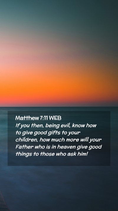 Picture 02 - Matthew 7:11 WEB Mobile Phone Wallpaper - If you then, being evil, know how to give good - Mobile Bible Verse Wallpaper