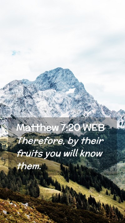 Picture 02 - Matthew 7:20 WEB Mobile Phone Wallpaper - Therefore, by their fruits you will know - Mobile Bible Verse Wallpaper