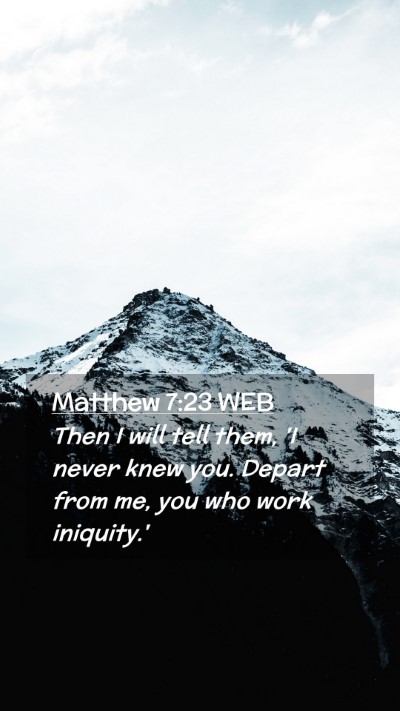 Picture 02 - Matthew 7:23 WEB Mobile Phone Wallpaper - Then I will tell them, 'I never knew you. Depart - Mobile Bible Verse Wallpaper