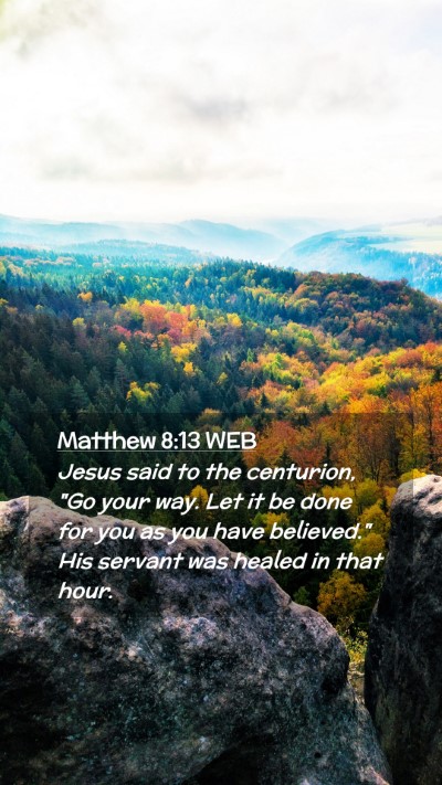 Picture 02 - Matthew 8:13 WEB Mobile Phone Wallpaper - Jesus said to the centurion, 