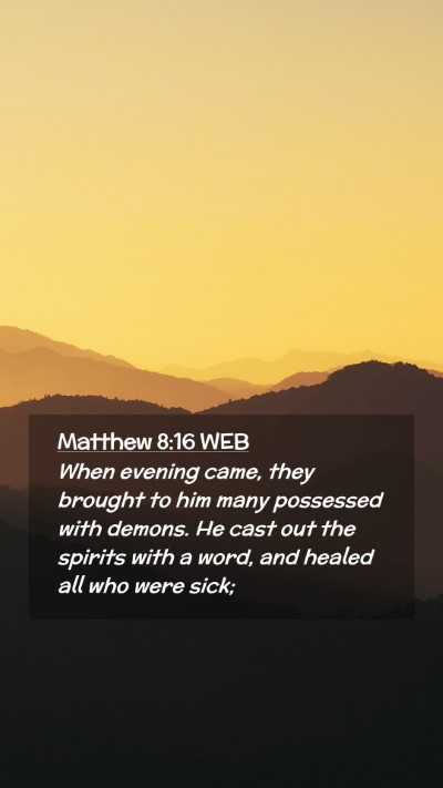 Picture 02 - Matthew 8:16 WEB Mobile Phone Wallpaper - When evening came, they brought to him many - Mobile Bible Verse Wallpaper