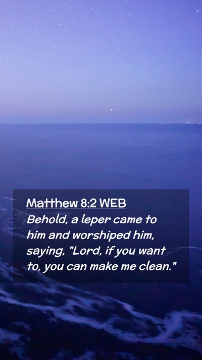 Picture 02 - Matthew 8:2 WEB Mobile Phone Wallpaper - Behold, a leper came to him and worshiped him, - Mobile Bible Verse Wallpaper