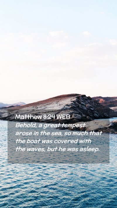 Picture 02 - Matthew 8:24 WEB Mobile Phone Wallpaper - Behold, a great tempest arose in the sea, so much - Mobile Bible Verse Wallpaper