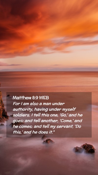 Picture 02 - Matthew 8:9 WEB Mobile Phone Wallpaper - For I am also a man under authority, having under - Mobile Bible Verse Wallpaper