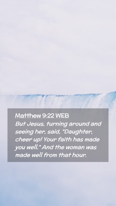 Picture 02 - Matthew 9:22 WEB Mobile Phone Wallpaper - But Jesus, turning around and seeing her, said, - Mobile Bible Verse Wallpaper
