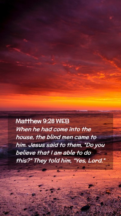 Picture 02 - Matthew 9:28 WEB Mobile Phone Wallpaper - When he had come into the house, the blind men - Mobile Bible Verse Wallpaper