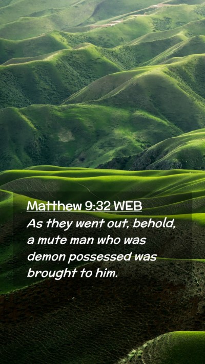 Picture 02 - Matthew 9:32 WEB Mobile Phone Wallpaper - As they went out, behold, a mute man who was - Mobile Bible Verse Wallpaper
