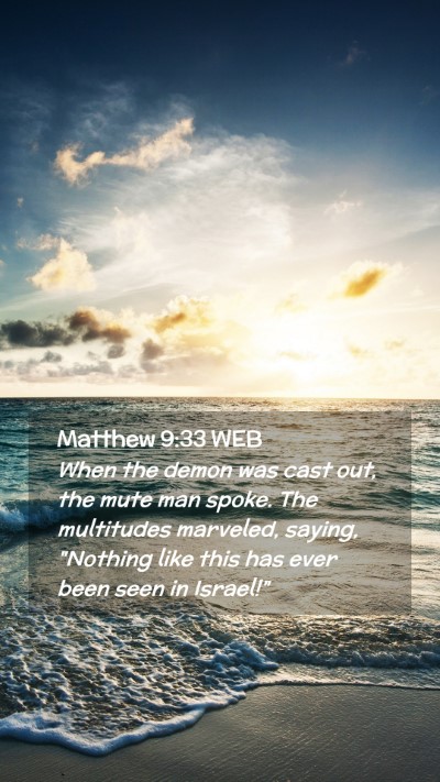 Picture 02 - Matthew 9:33 WEB Mobile Phone Wallpaper - When the demon was cast out, the mute man spoke. - Mobile Bible Verse Wallpaper