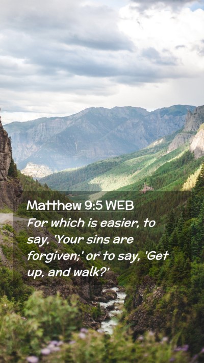 Picture 02 - Matthew 9:5 WEB Mobile Phone Wallpaper - For which is easier, to say, 'Your sins are - Mobile Bible Verse Wallpaper