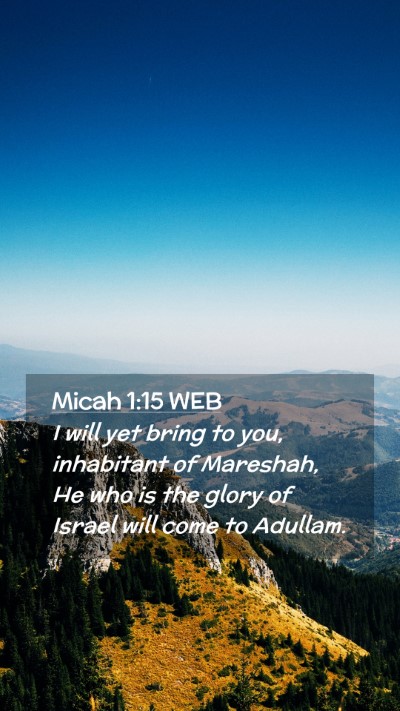 Picture 02 - Micah 1:15 WEB Mobile Phone Wallpaper - I will yet bring to you, inhabitant of Mareshah, - Mobile Bible Verse Wallpaper