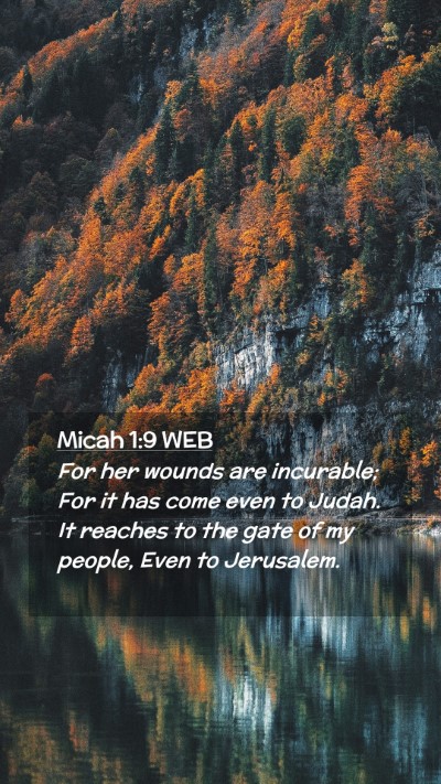 Picture 02 - Micah 1:9 WEB Mobile Phone Wallpaper - For her wounds are incurable; For it has come - Mobile Bible Verse Wallpaper