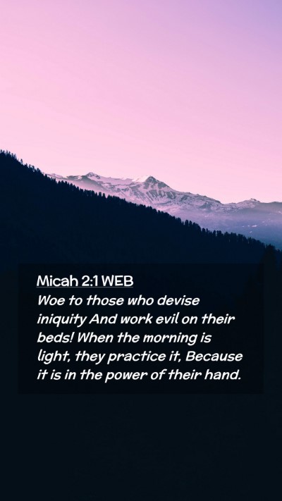 Picture 02 - Micah 2:1 WEB Mobile Phone Wallpaper - Woe to those who devise iniquity And work evil on - Mobile Bible Verse Wallpaper