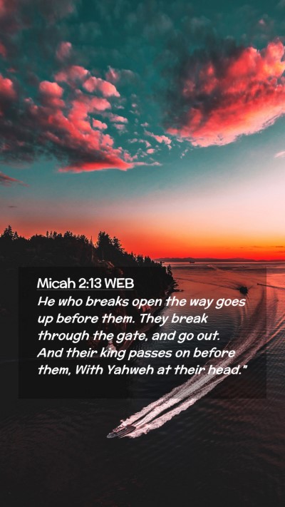 Picture 02 - Micah 2:13 WEB Mobile Phone Wallpaper - He who breaks open the way goes up before them. - Mobile Bible Verse Wallpaper