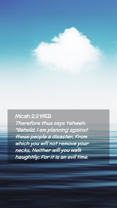 Picture 02 - Micah 2:3 WEB Mobile Phone Wallpaper - Therefore thus says Yahweh: 