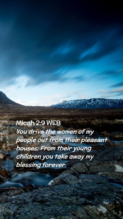 Picture 02 - Micah 2:9 WEB Mobile Phone Wallpaper - You drive the women of my people out from their - Mobile Bible Verse Wallpaper