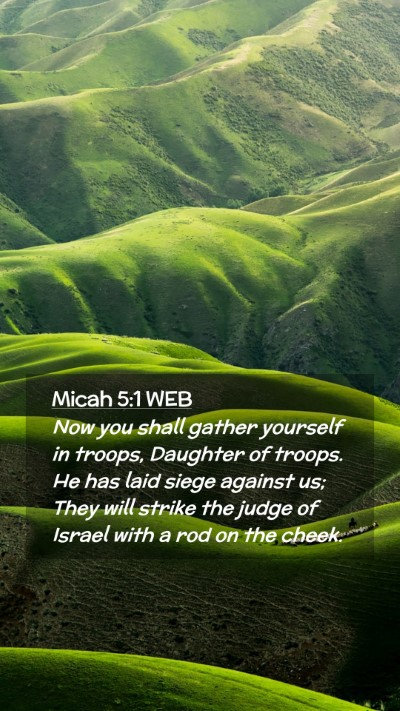 Picture 02 - Micah 5:1 WEB Mobile Phone Wallpaper - Now you shall gather yourself in troops, Daughter - Mobile Bible Verse Wallpaper