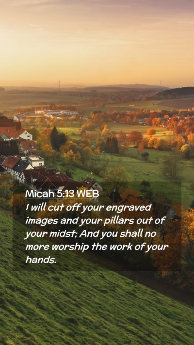 Picture 02 - Micah 5:13 WEB Mobile Phone Wallpaper - I will cut off your engraved images and your - Mobile Bible Verse Wallpaper