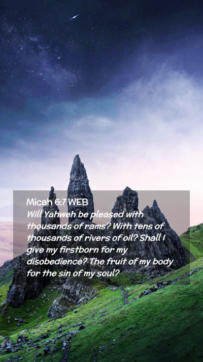 Picture 02 - Micah 6:7 WEB Mobile Phone Wallpaper - Will Yahweh be pleased with thousands of rams? - Mobile Bible Verse Wallpaper