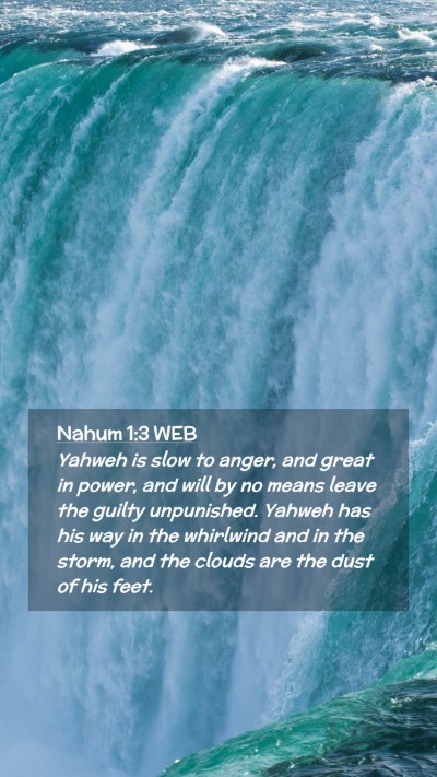 Picture 02 - Nahum 1:3 WEB Mobile Phone Wallpaper - Yahweh is slow to anger, and great in power, and - Mobile Bible Verse Wallpaper