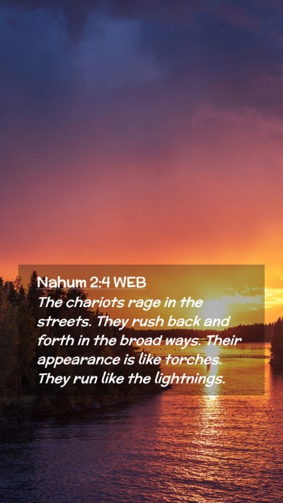 Picture 02 - Nahum 2:4 WEB Mobile Phone Wallpaper - The chariots rage in the streets. They rush back - Mobile Bible Verse Wallpaper