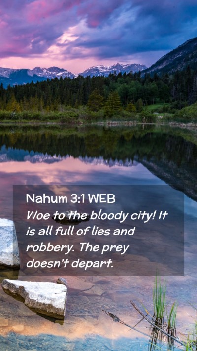 Picture 02 - Nahum 3:1 WEB Mobile Phone Wallpaper - Woe to the bloody city! It is all full of lies - Mobile Bible Verse Wallpaper