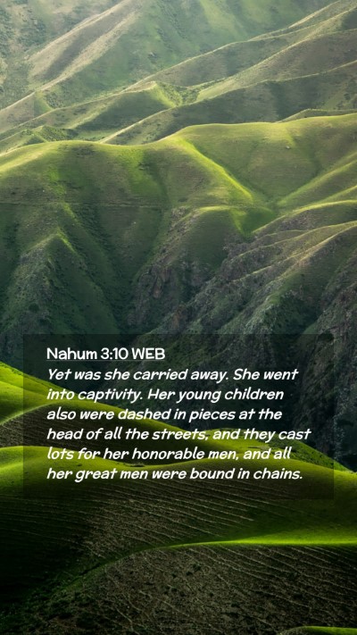 Picture 02 - Nahum 3:10 WEB Mobile Phone Wallpaper - Yet was she carried away. She went into - Mobile Bible Verse Wallpaper