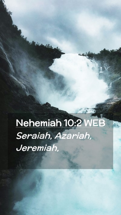 Picture 02 - Nehemiah 10:2 WEB Mobile Phone Wallpaper - Seraiah, Azariah, - Mobile Bible Verse Wallpaper