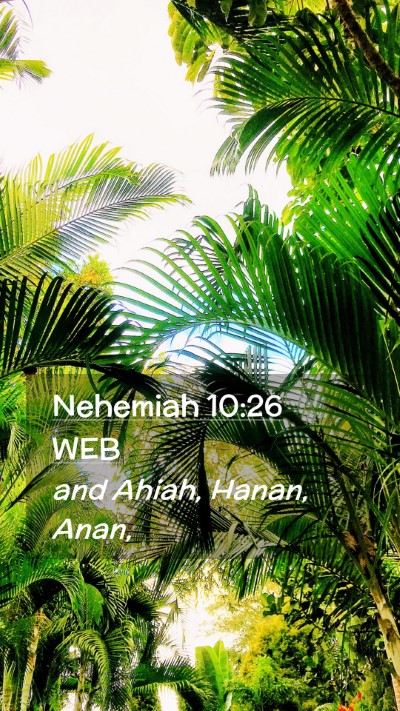 Picture 02 - Nehemiah 10:26 WEB Mobile Phone Wallpaper - and Ahiah, Hanan, - Mobile Bible Verse Wallpaper