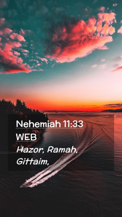Picture 02 - Nehemiah 11:33 WEB Mobile Phone Wallpaper - Hazor, Ramah, - Mobile Bible Verse Wallpaper