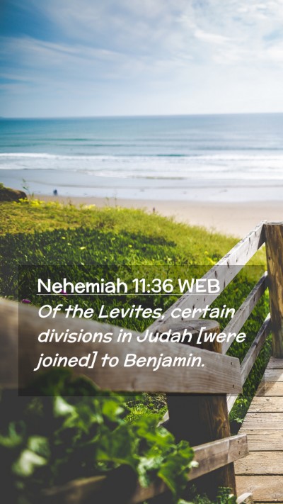 Picture 02 - Nehemiah 11:36 WEB Mobile Phone Wallpaper - Of the Levites, certain divisions in Judah [were - Mobile Bible Verse Wallpaper