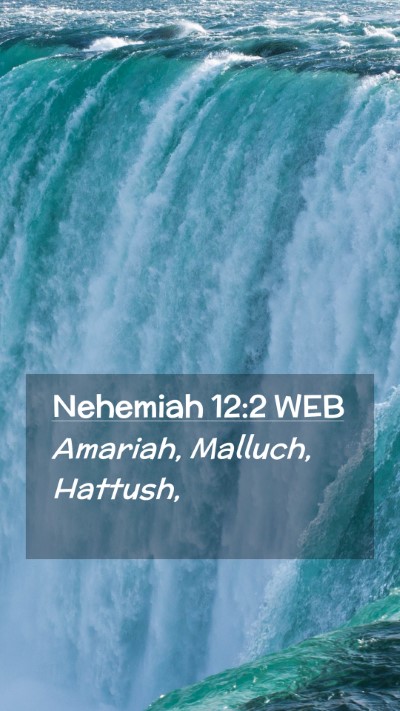 Picture 02 - Nehemiah 12:2 WEB Mobile Phone Wallpaper - Amariah, Malluch, - Mobile Bible Verse Wallpaper