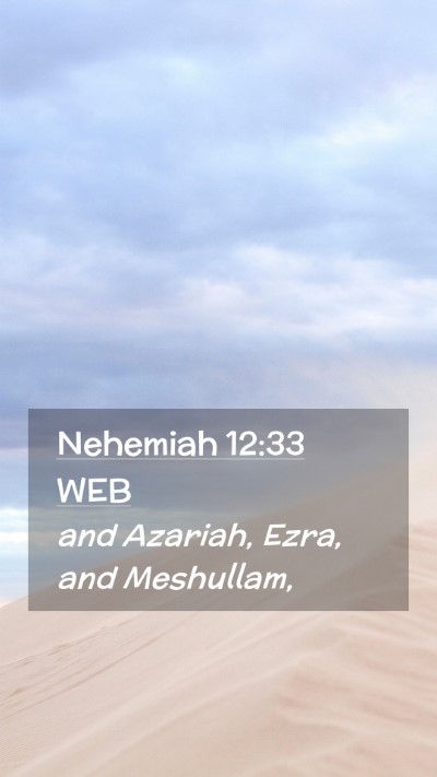 Picture 02 - Nehemiah 12:33 WEB Mobile Phone Wallpaper - and Azariah, Ezra, and - Mobile Bible Verse Wallpaper