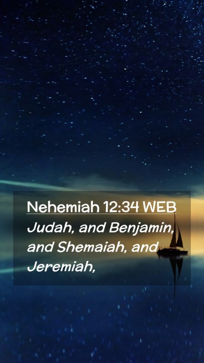 Picture 02 - Nehemiah 12:34 WEB Mobile Phone Wallpaper - Judah, and Benjamin, and Shemaiah, and - Mobile Bible Verse Wallpaper