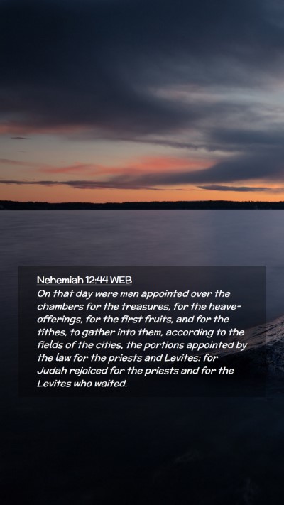 Picture 02 - Nehemiah 12:44 WEB Mobile Phone Wallpaper - On that day were men appointed over the chambers - Mobile Bible Verse Wallpaper