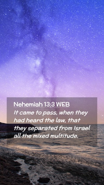 Picture 02 - Nehemiah 13:3 WEB Mobile Phone Wallpaper - It came to pass, when they had heard the law, - Mobile Bible Verse Wallpaper