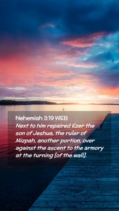 Picture 02 - Nehemiah 3:19 WEB Mobile Phone Wallpaper - Next to him repaired Ezer the son of Jeshua, the - Mobile Bible Verse Wallpaper