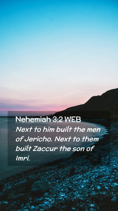 Picture 02 - Nehemiah 3:2 WEB Mobile Phone Wallpaper - Next to him built the men of Jericho. Next to - Mobile Bible Verse Wallpaper