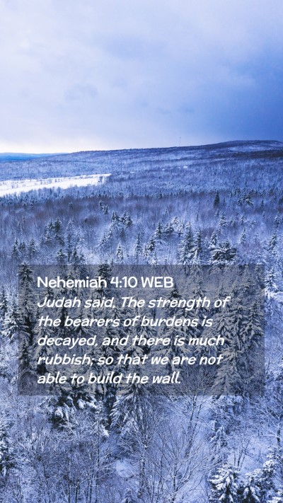 Picture 02 - Nehemiah 4:10 WEB Mobile Phone Wallpaper - Judah said, The strength of the bearers of - Mobile Bible Verse Wallpaper