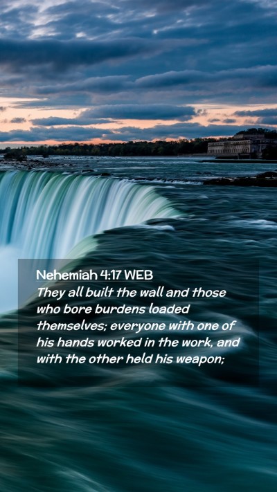 Picture 02 - Nehemiah 4:17 WEB Mobile Phone Wallpaper - They all built the wall and those who bore - Mobile Bible Verse Wallpaper