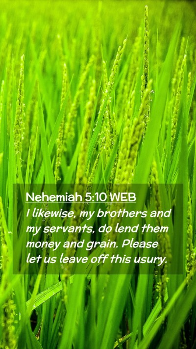 Picture 02 - Nehemiah 5:10 WEB Mobile Phone Wallpaper - I likewise, my brothers and my servants, do lend - Mobile Bible Verse Wallpaper