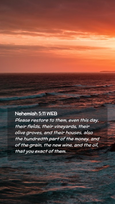 Picture 02 - Nehemiah 5:11 WEB Mobile Phone Wallpaper - Please restore to them, even this day, their - Mobile Bible Verse Wallpaper