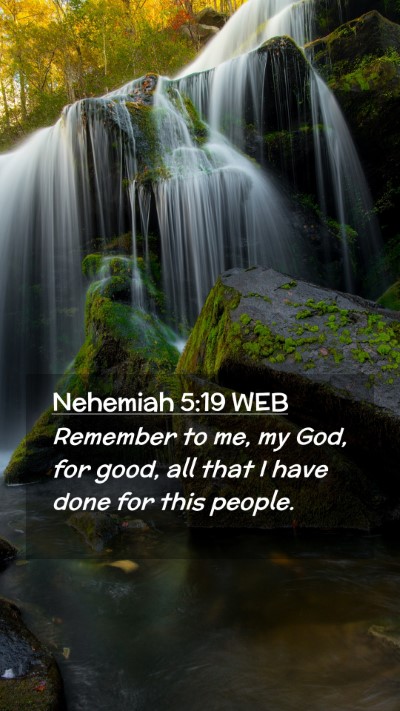 Picture 02 - Nehemiah 5:19 WEB Mobile Phone Wallpaper - Remember to me, my God, for good, all that I have - Mobile Bible Verse Wallpaper