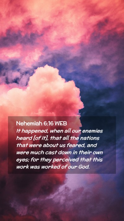 Picture 02 - Nehemiah 6:16 WEB Mobile Phone Wallpaper - It happened, when all our enemies heard [of it], - Mobile Bible Verse Wallpaper