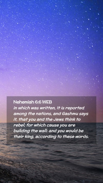 Picture 02 - Nehemiah 6:6 WEB Mobile Phone Wallpaper - in which was written, It is reported among the - Mobile Bible Verse Wallpaper