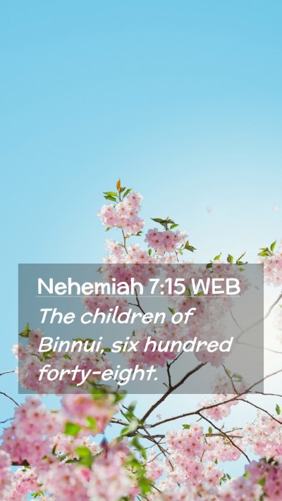 Picture 02 - Nehemiah 7:15 WEB Mobile Phone Wallpaper - The children of Binnui, six hundred - Mobile Bible Verse Wallpaper