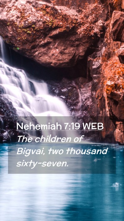 Picture 02 - Nehemiah 7:19 WEB Mobile Phone Wallpaper - The children of Bigvai, two thousand - Mobile Bible Verse Wallpaper