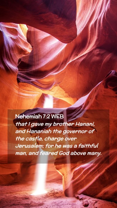 Picture 02 - Nehemiah 7:2 WEB Mobile Phone Wallpaper - that I gave my brother Hanani, and Hananiah the - Mobile Bible Verse Wallpaper