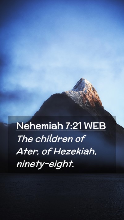 Picture 02 - Nehemiah 7:21 WEB Mobile Phone Wallpaper - The children of Ater, of Hezekiah, - Mobile Bible Verse Wallpaper