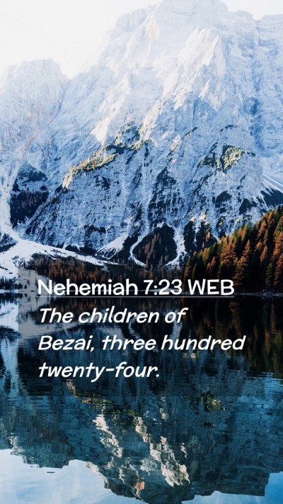 Picture 02 - Nehemiah 7:23 WEB Mobile Phone Wallpaper - The children of Bezai, three hundred - Mobile Bible Verse Wallpaper